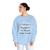 "It Takes A Big Heart To Shape Little Minds" Teacher Appreciation Crewneck Sweatshirt- Perfect Teacher Gift