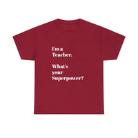 I'M A TEACHER, WHAT'S YOUR SUPERPOWER?...Positive vibes, Unisex Fun Summer Tee