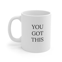 "YOU GOT THIS" Inspirational Gift Mug 11oz