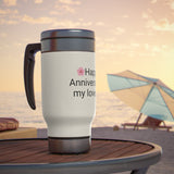 "HAPPY ANNIVERSARY MY LOVE" Wedding  Anniversary Gift. (Stainless Steel Travel Mug with Handle, 14oz)