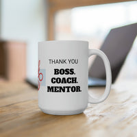 THANK YOU. BOSS. COACH. MENTOR Mug 15oz