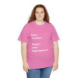 I'M A TEACHER, WHAT'S YOUR SUPERPOWER?...Positive vibes, Unisex Fun Summer Tee