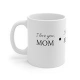 "I LOVE YOU, MOM" Gift Mug 11oz