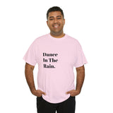 Dance in the Rain....Positive Vibe, Unisex Fun Summer Tee - Jay's Pretty Little Things For You