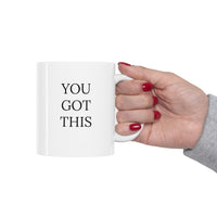 "YOU GOT THIS" Inspirational Gift Mug 11oz