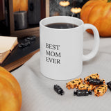 "BEST MOM EVER"  Gift Mug 11oz