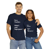 I'M A TEACHER, WHAT'S YOUR SUPERPOWER?...Positive vibes, Unisex Fun Summer Tee