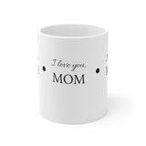 "I LOVE YOU, MOM" Gift Mug 11oz