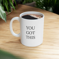 "YOU GOT THIS" Inspirational Gift Mug 11oz