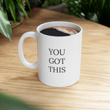 "YOU GOT THIS" Inspirational Gift Mug 11oz