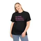 STAY KIND. STAY POSITIVE. STAY AMAZING WOMEN'S TEE - Jay's Pretty Little Things For You