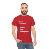 I'M A TEACHER, WHAT'S YOUR SUPERPOWER?...Positive vibes, Unisex Fun Summer Tee