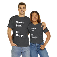 Worry Less, Be Happy....Positive vibe, Unisex Fun Summer Tee - Jay's Pretty Little Things For You