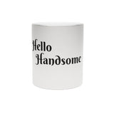 "HELLO HANDSOME" Metallic Gift Mug (Silver\Gold) - Gift for Him