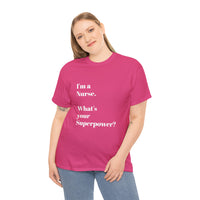 I'M A NURSE, WHAT'S YOUR SUPERPOWER?...Positive vibes, Unisex Fun Summer Tee