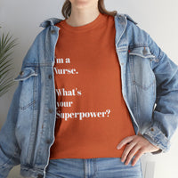 I'M A NURSE, WHAT'S YOUR SUPERPOWER?...Positive vibes, Unisex Fun Summer Tee