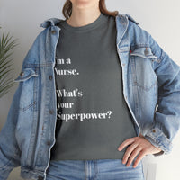 I'M A NURSE, WHAT'S YOUR SUPERPOWER?...Positive vibes, Unisex Fun Summer Tee