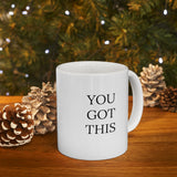 "YOU GOT THIS" Inspirational Gift Mug 11oz