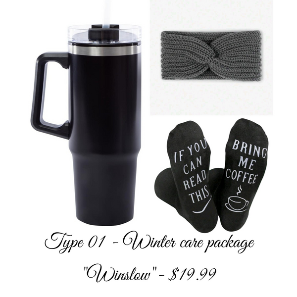 Type 01- Winter care package.  Winslow: includes a travel mug, funny socks + winter headband