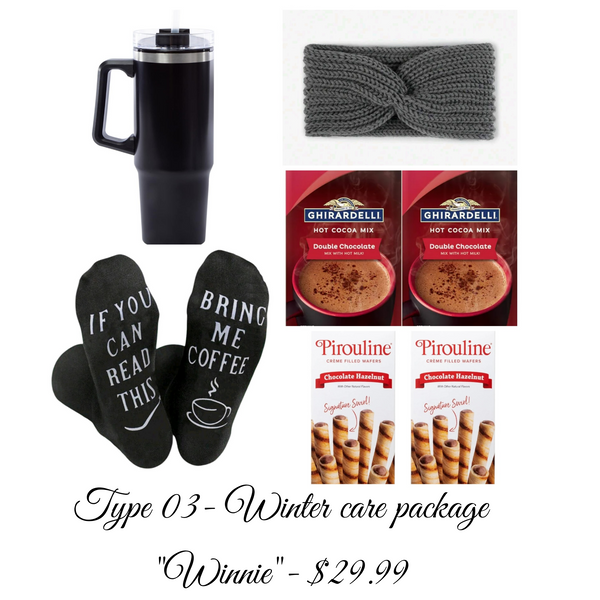 Type 03- Winter care package.           Winnie: contains one travel mug, hot chocolate, 1  pair of funny socks and 1 winter headband and 2 sets of Pirouline chocolate wafers.