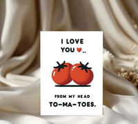 I love you from my head tomatoes 🍅 greeting card