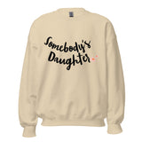 "SOMEBODY's DAUGHTER" Giftable Women's Sweatshirt (mom to daughter gifts)