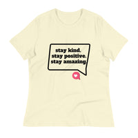 STAY POSITIVE KIND AMAZING 03. Women's Relaxed T-Shirt