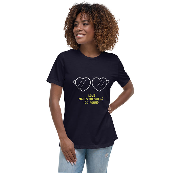 LOVE MAKES THE WORLD GO ROUND...Women's Relaxed T-Shirt - Jay's Pretty Little Things For You