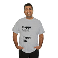 Happy Mind, Happy Life... Unisex Heavy Cotton Tee - Jay's Pretty Little Things For You