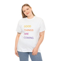 GOOD THINGS ARE COMING ...Unisex Heavy Cotton TeeTIME - Jay's Pretty Little Things For You