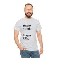 Happy Mind, Happy Life... Unisex Heavy Cotton Tee - Jay's Pretty Little Things For You