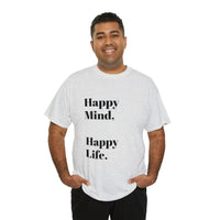 Happy Mind, Happy Life... Unisex Heavy Cotton Tee - Jay's Pretty Little Things For You