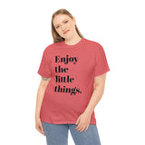 ENJOY THE LITTLE THINGS... Unisex Heavy Cotton Tee - Jay's Pretty Little Things For You