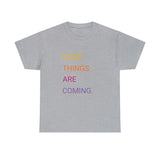 GOOD THINGS ARE COMING ...Unisex Heavy Cotton TeeTIME - Jay's Pretty Little Things For You