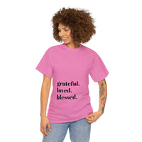 Grateful, loved, blessed...Unisex Heavy Cotton Tee - Jay's Pretty Little Things For You