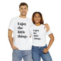 ENJOY THE LITTLE THINGS... Unisex Heavy Cotton Tee - Jay's Pretty Little Things For You