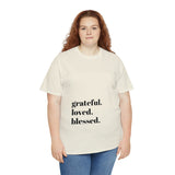 Grateful, loved, blessed...Unisex Heavy Cotton Tee - Jay's Pretty Little Things For You