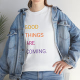 GOOD THINGS ARE COMING ...Unisex Heavy Cotton TeeTIME - Jay's Pretty Little Things For You