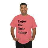 ENJOY THE LITTLE THINGS... Unisex Heavy Cotton Tee - Jay's Pretty Little Things For You