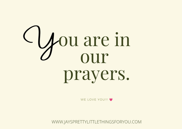 YOU ARE IN OUR PRAYERS card- 5" x 7" folded greeting card - Jay's Pretty Little Things For You