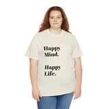 Happy Mind, Happy Life... Unisex Heavy Cotton Tee - Jay's Pretty Little Things For You