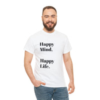 Happy Mind, Happy Life... Unisex Heavy Cotton Tee - Jay's Pretty Little Things For You