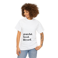 Grateful, loved, blessed...Unisex Heavy Cotton Tee - Jay's Pretty Little Things For You