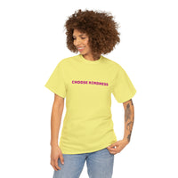 CHOOSE KINDNESS...Unisex Heavy Cotton Tee - Jay's Pretty Little Things For You