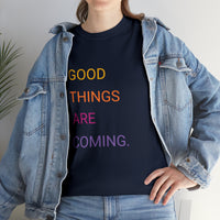 GOOD THINGS ARE COMING ...Unisex Heavy Cotton TeeTIME - Jay's Pretty Little Things For You