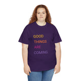 GOOD THINGS ARE COMING ...Unisex Heavy Cotton TeeTIME - Jay's Pretty Little Things For You