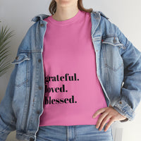 Grateful, loved, blessed...Unisex Heavy Cotton Tee - Jay's Pretty Little Things For You