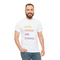 GOOD THINGS ARE COMING ...Unisex Heavy Cotton TeeTIME - Jay's Pretty Little Things For You