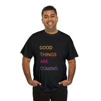 GOOD THINGS ARE COMING ...Unisex Heavy Cotton TeeTIME - Jay's Pretty Little Things For You