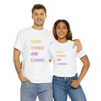 GOOD THINGS ARE COMING ...Unisex Heavy Cotton TeeTIME - Jay's Pretty Little Things For You